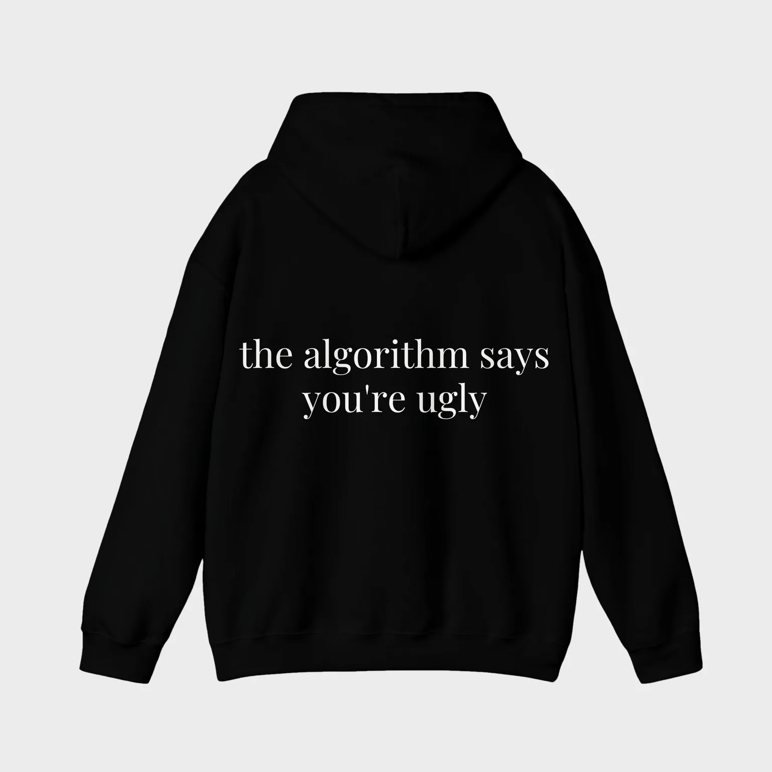 The Algorithm Says You're Ugly — full back print