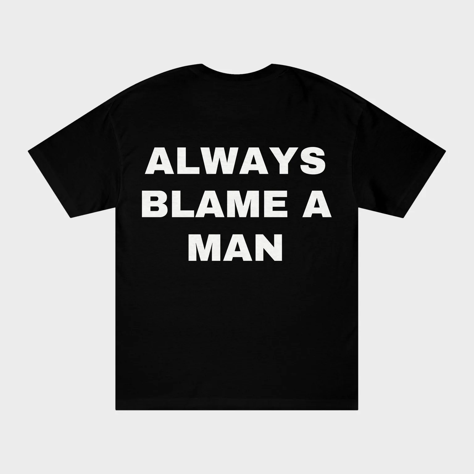 Always Blame a Man — full back print
