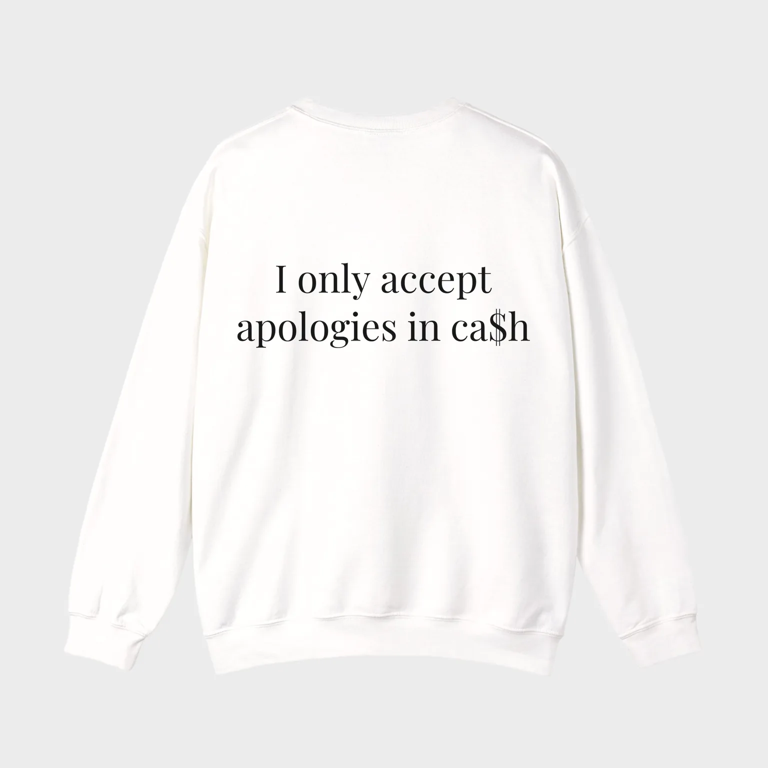 I only accept apologies in ca$h — full back print