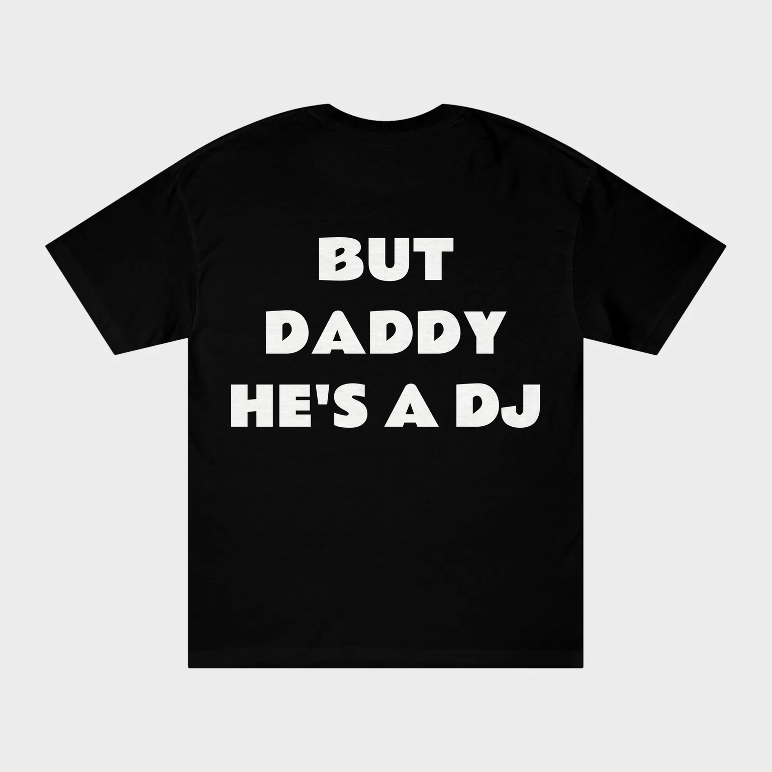 But Daddy He's a DJ — full back print