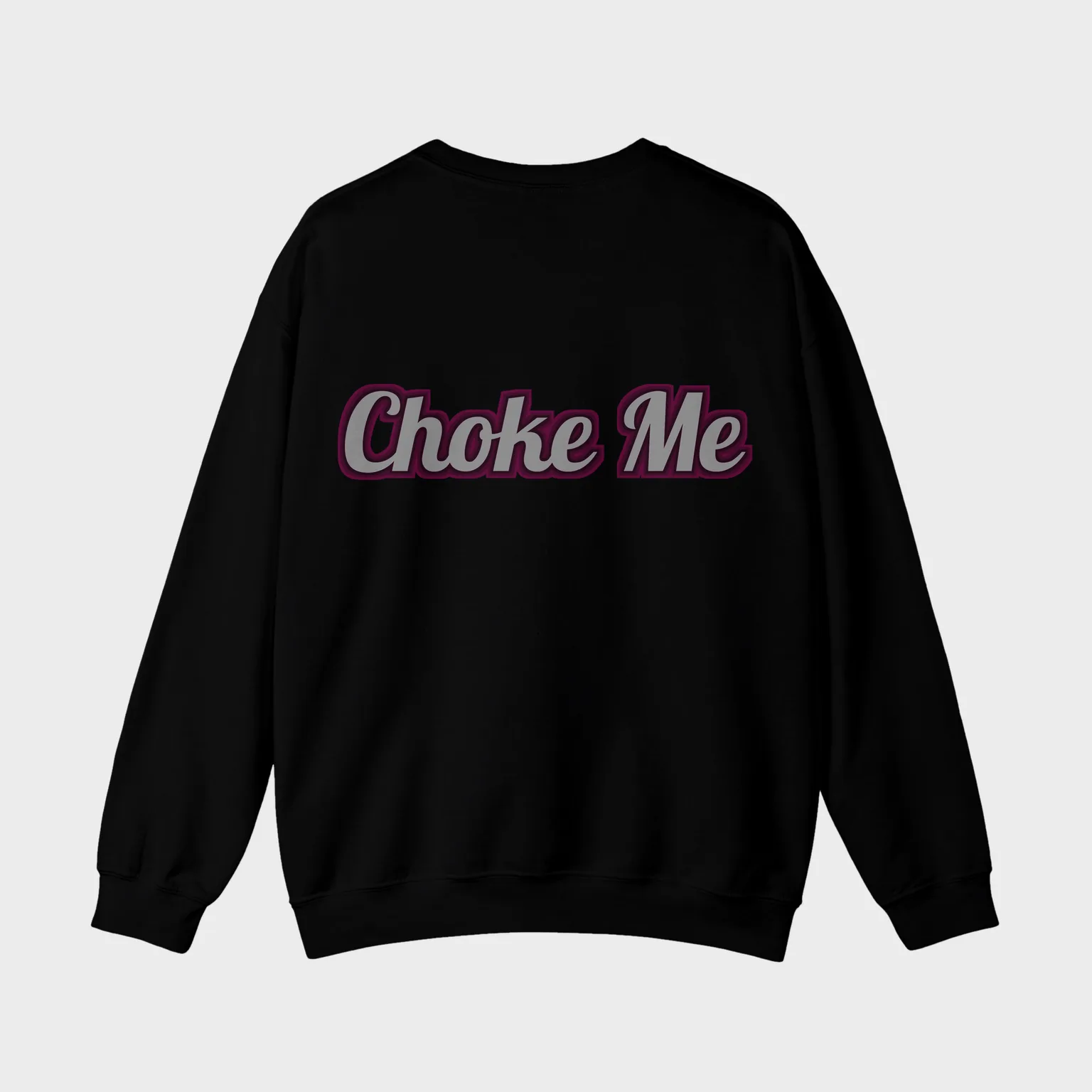 Choke Me — full back print
