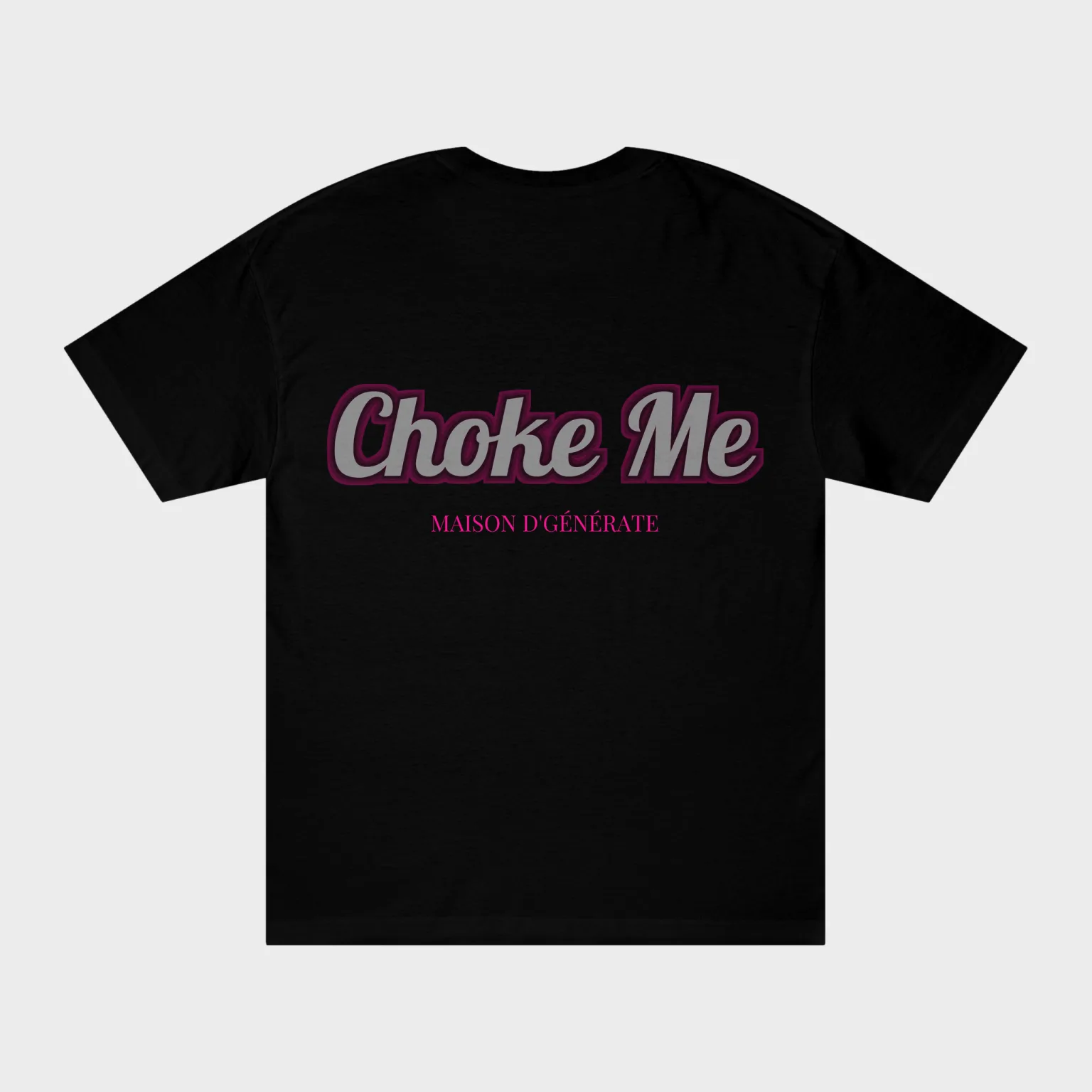 Choke Me — full back print