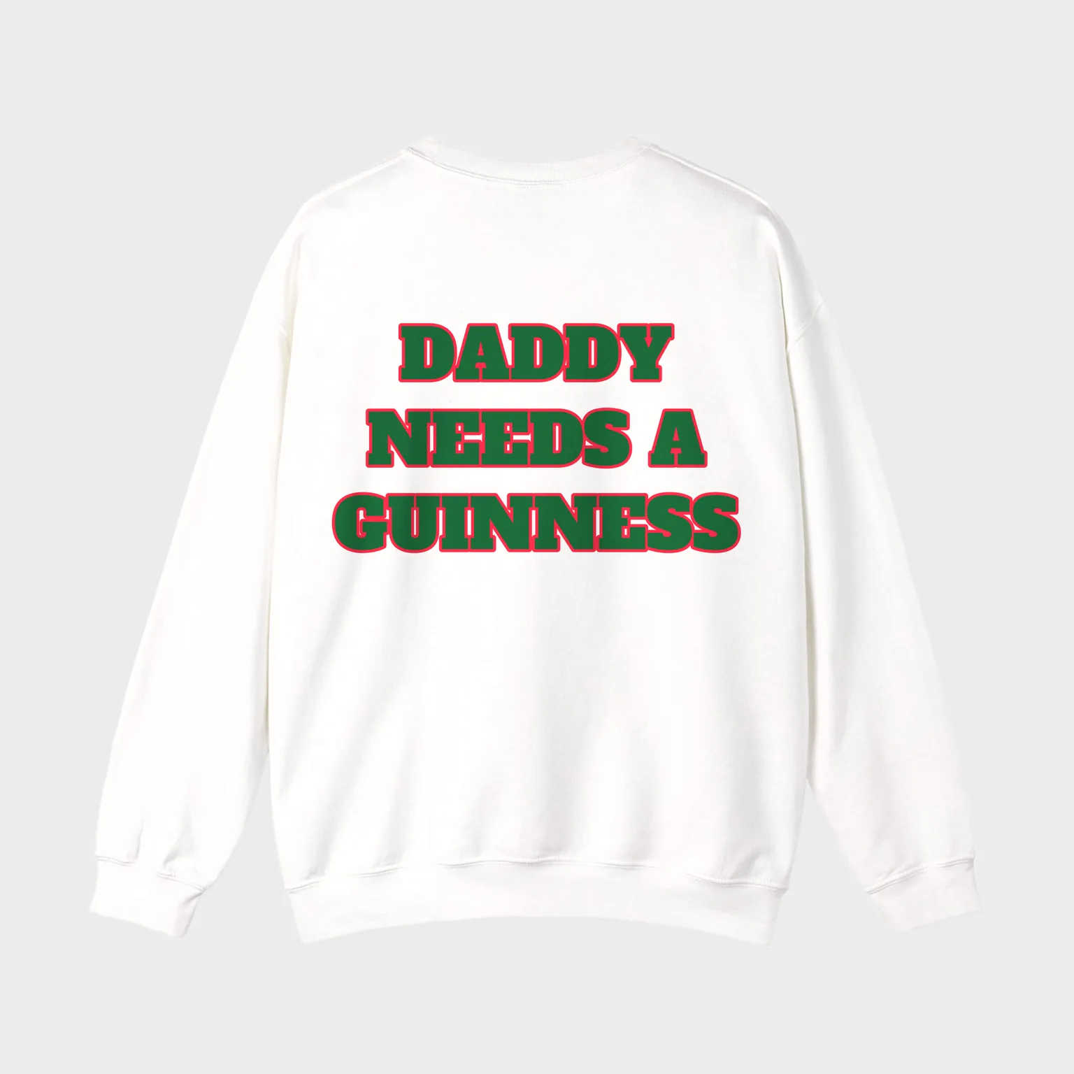 Daddy Needs a Guinness — full back print