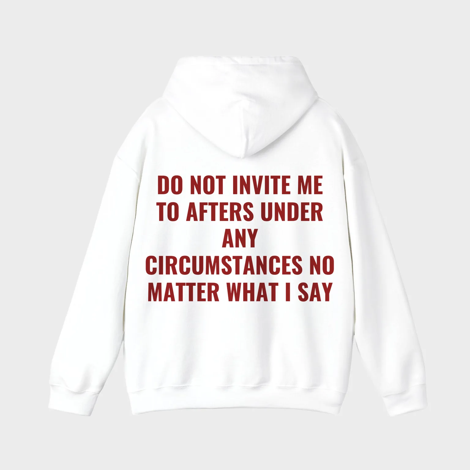 Do Not Invite Me To Afters Under Any Circumstances No Matter What I Say — full back print