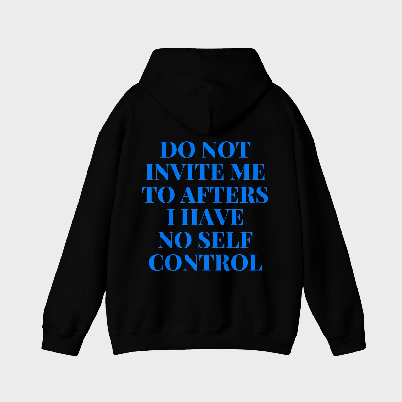Do Not Invite Me To Afters, I Have No Self Control — full back print