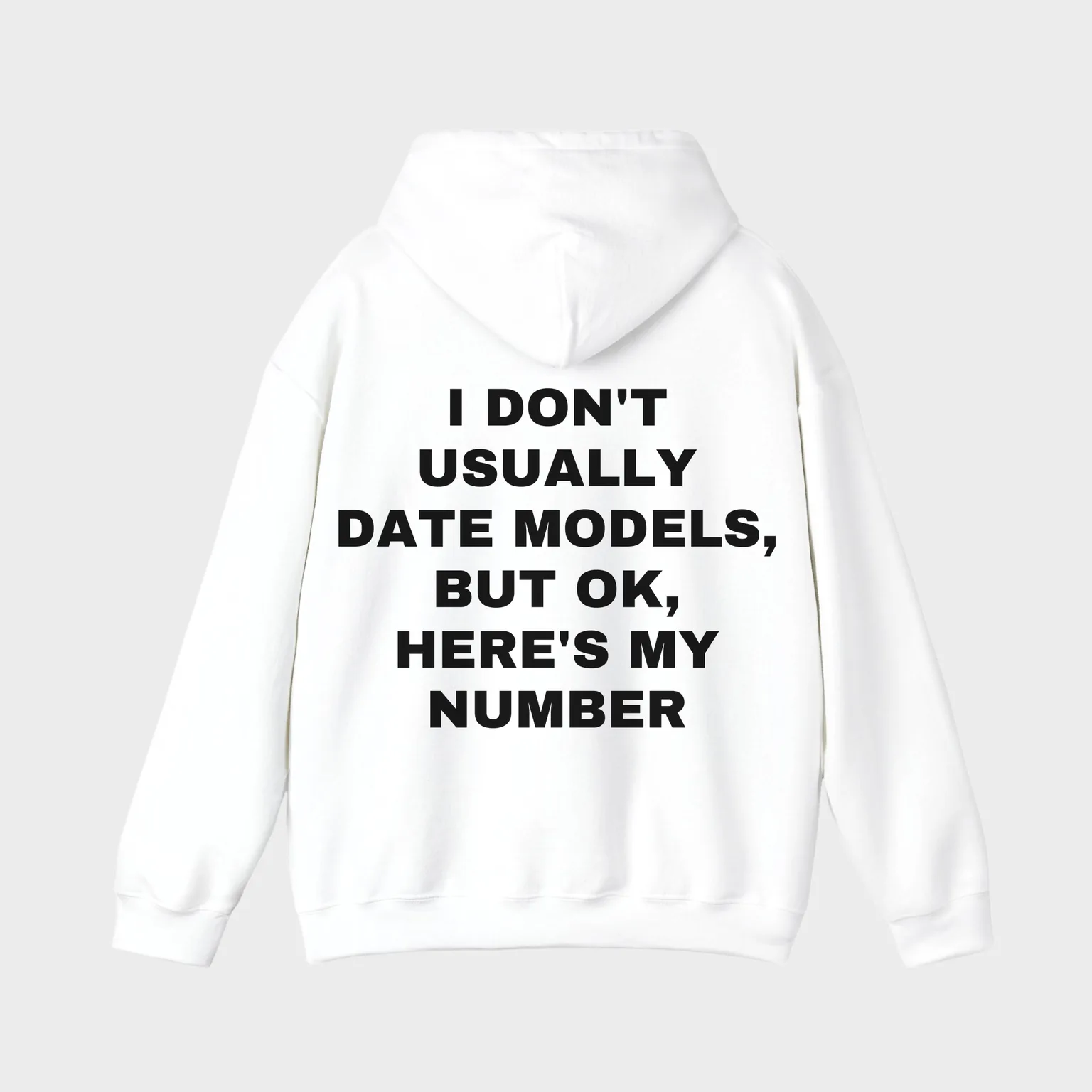 I Don't Usually Date Models, but OK, Here's My Number — full back print