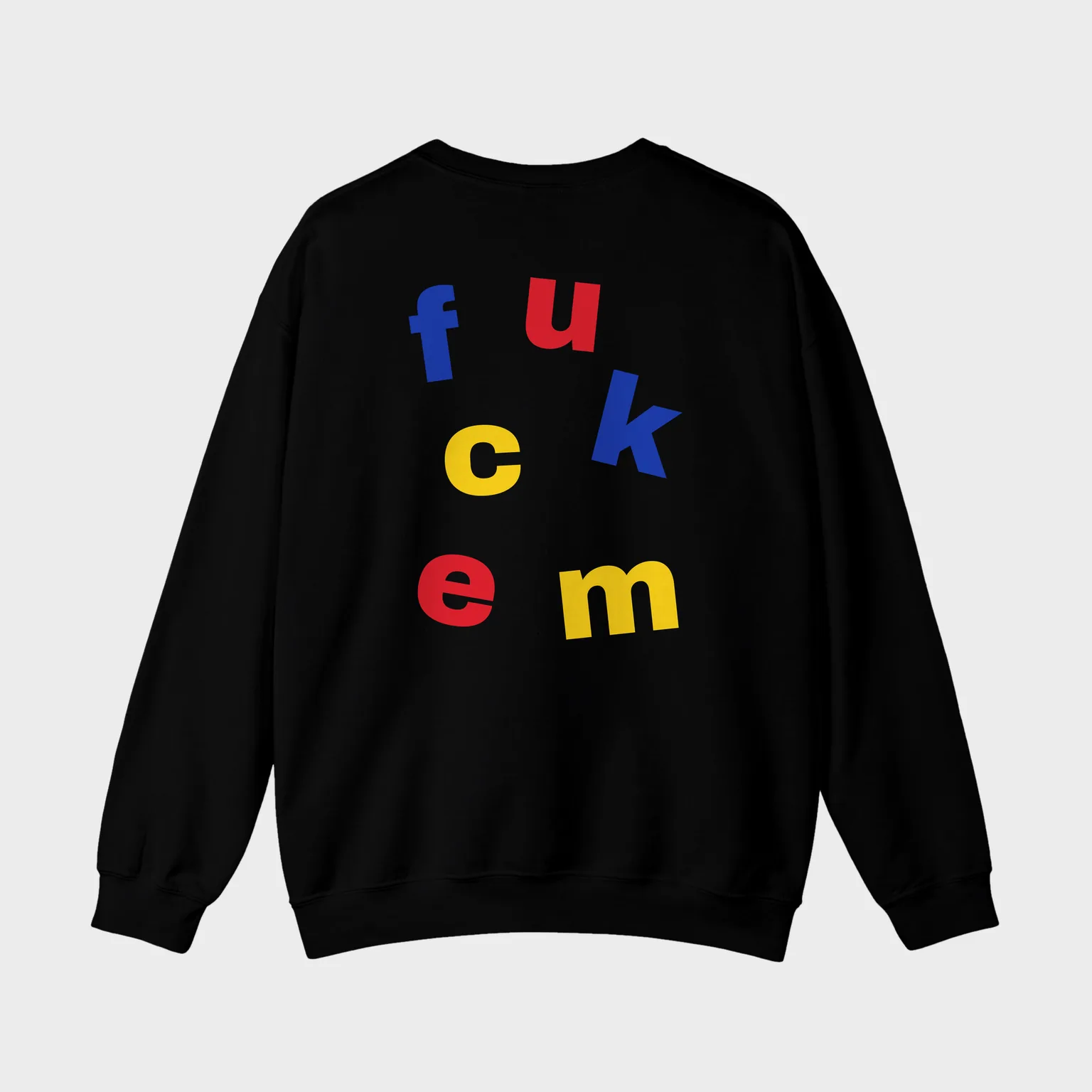 Fuck Em — full back print
