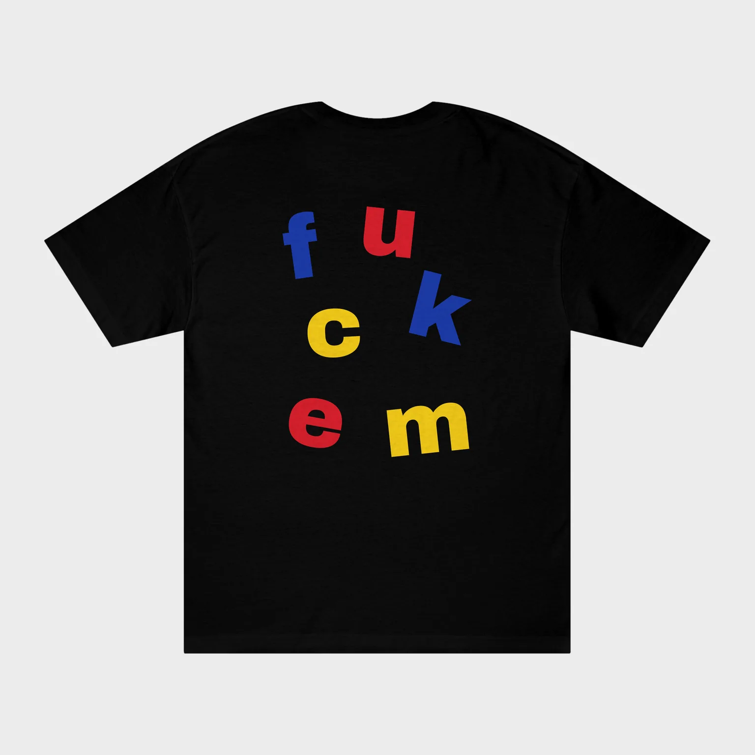 Fuck Em — full back print
