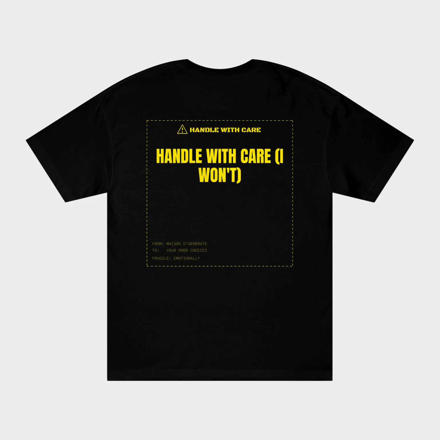 Handle With Care (I Won't) — full back print