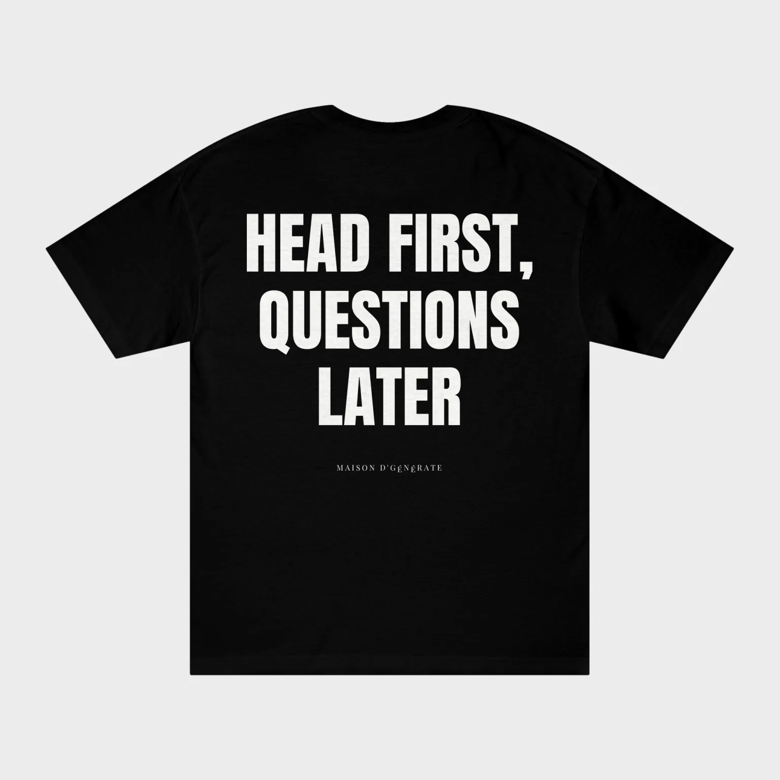 Head First, Questions Later — full back print
