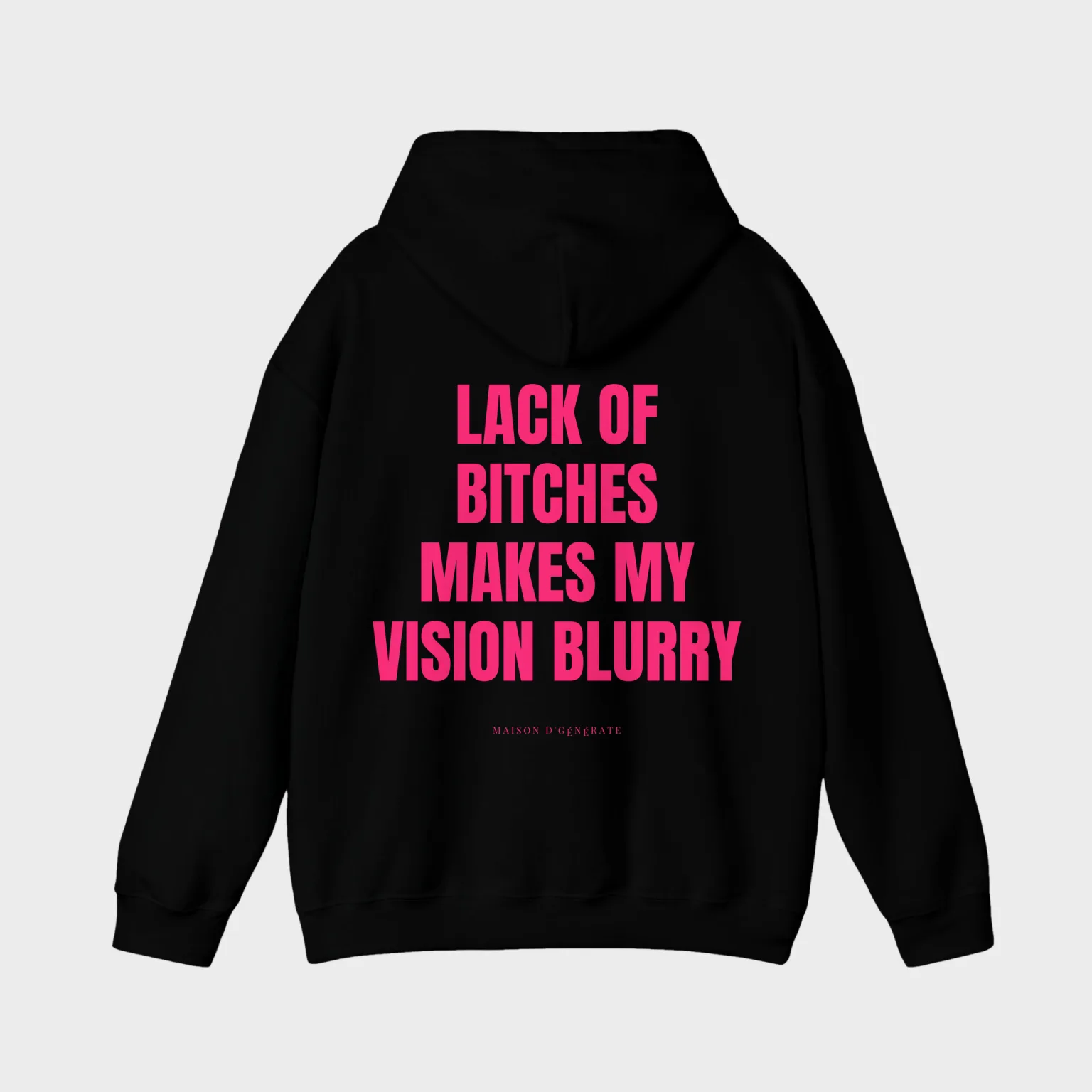 Lack of Bitches Makes My Vision Blurry — full back print