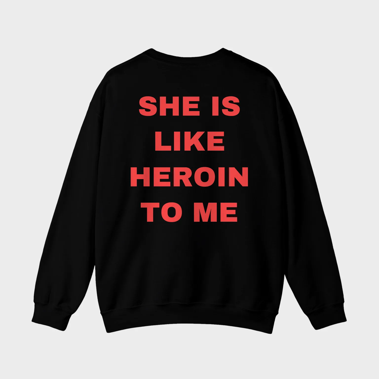 She Is Like Heroin to Me — full back print