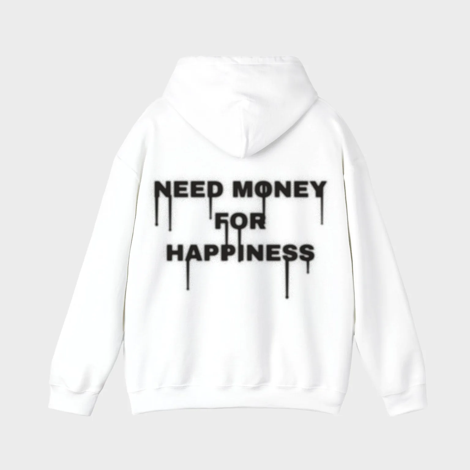 Need Money for Happiness — full back print