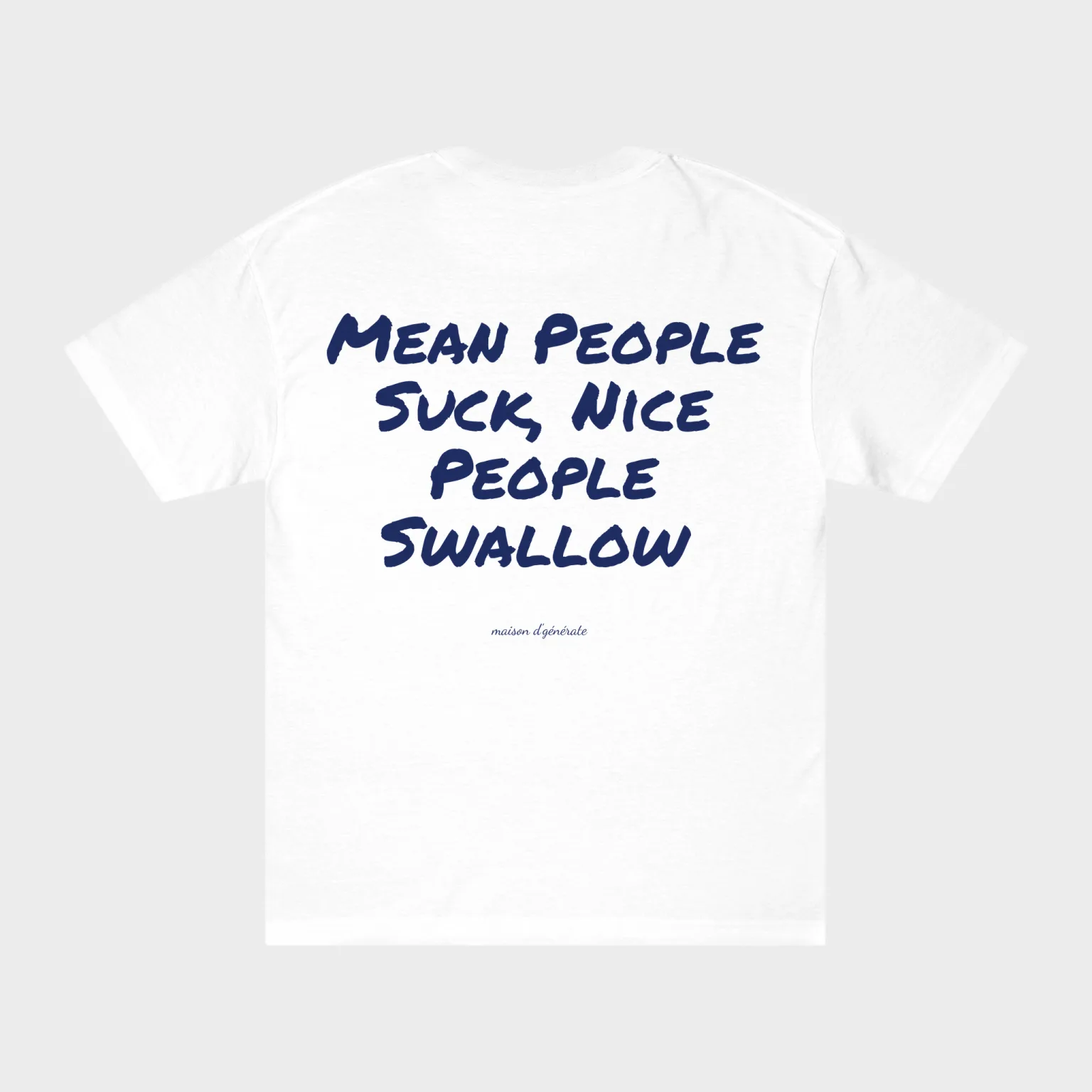 Mean People Suck, Nice People Swallow — full back print