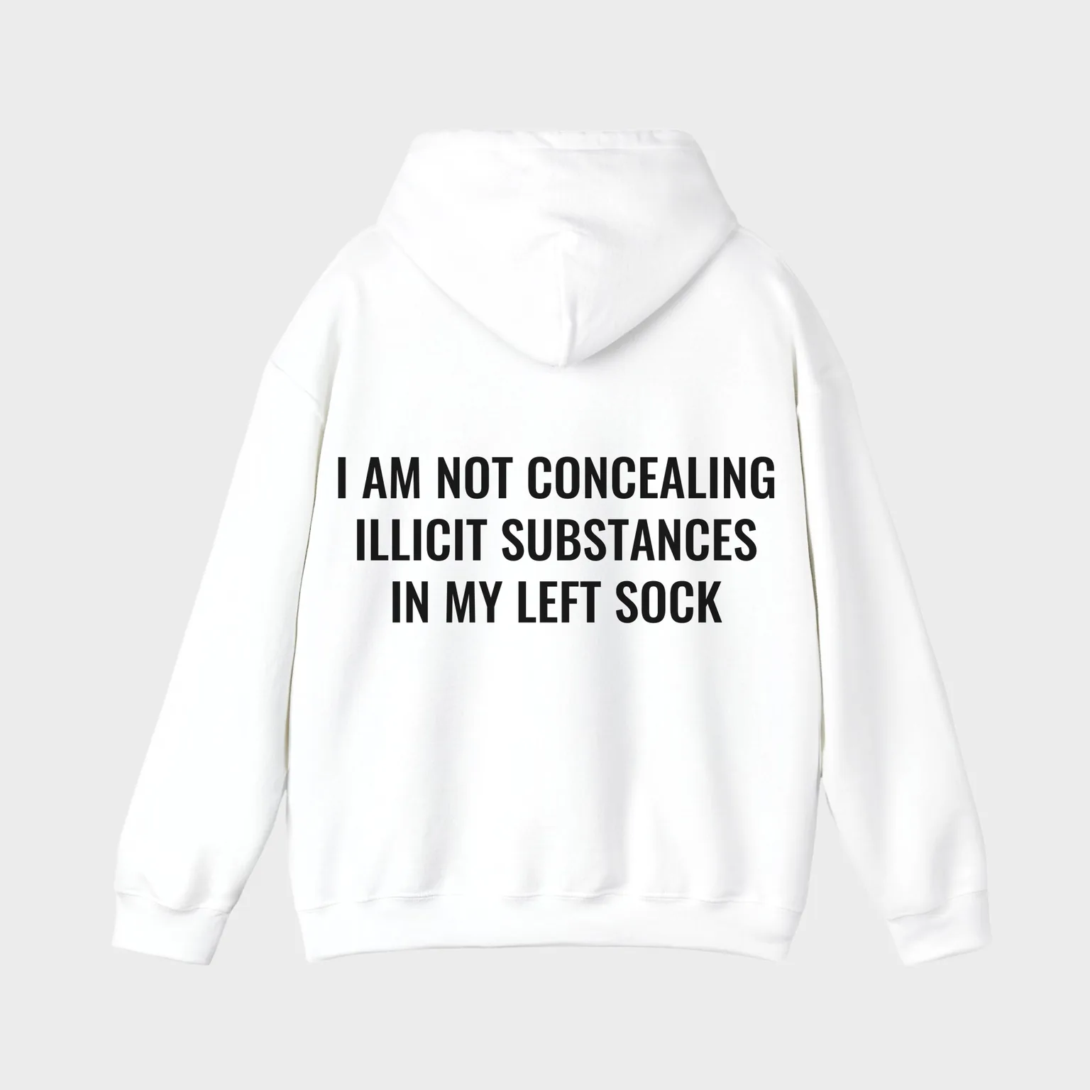 I Am Not Concealing Illicit Substances In My Left Sock — full back print