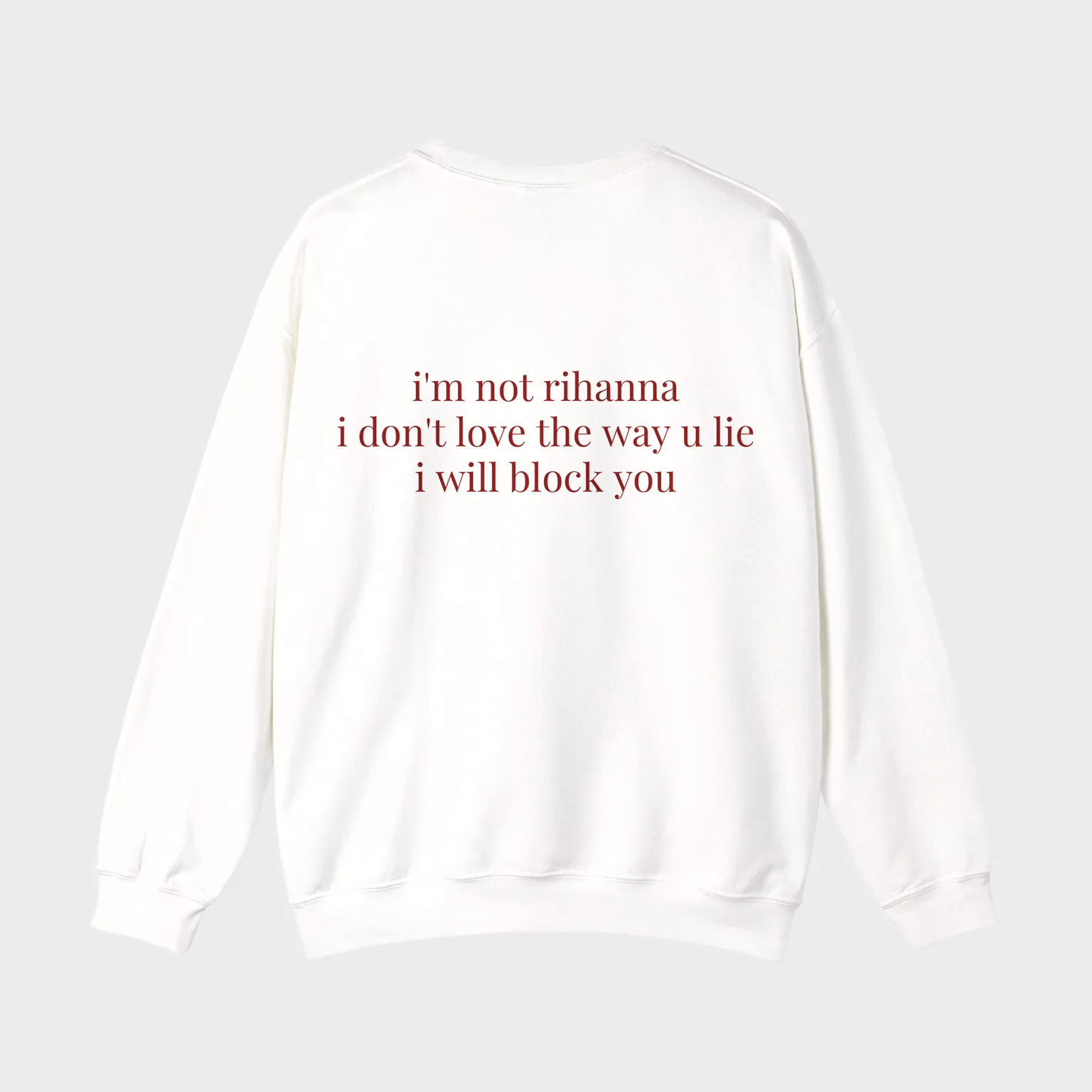I'm Not Rihanna, I Will Block You — full back print