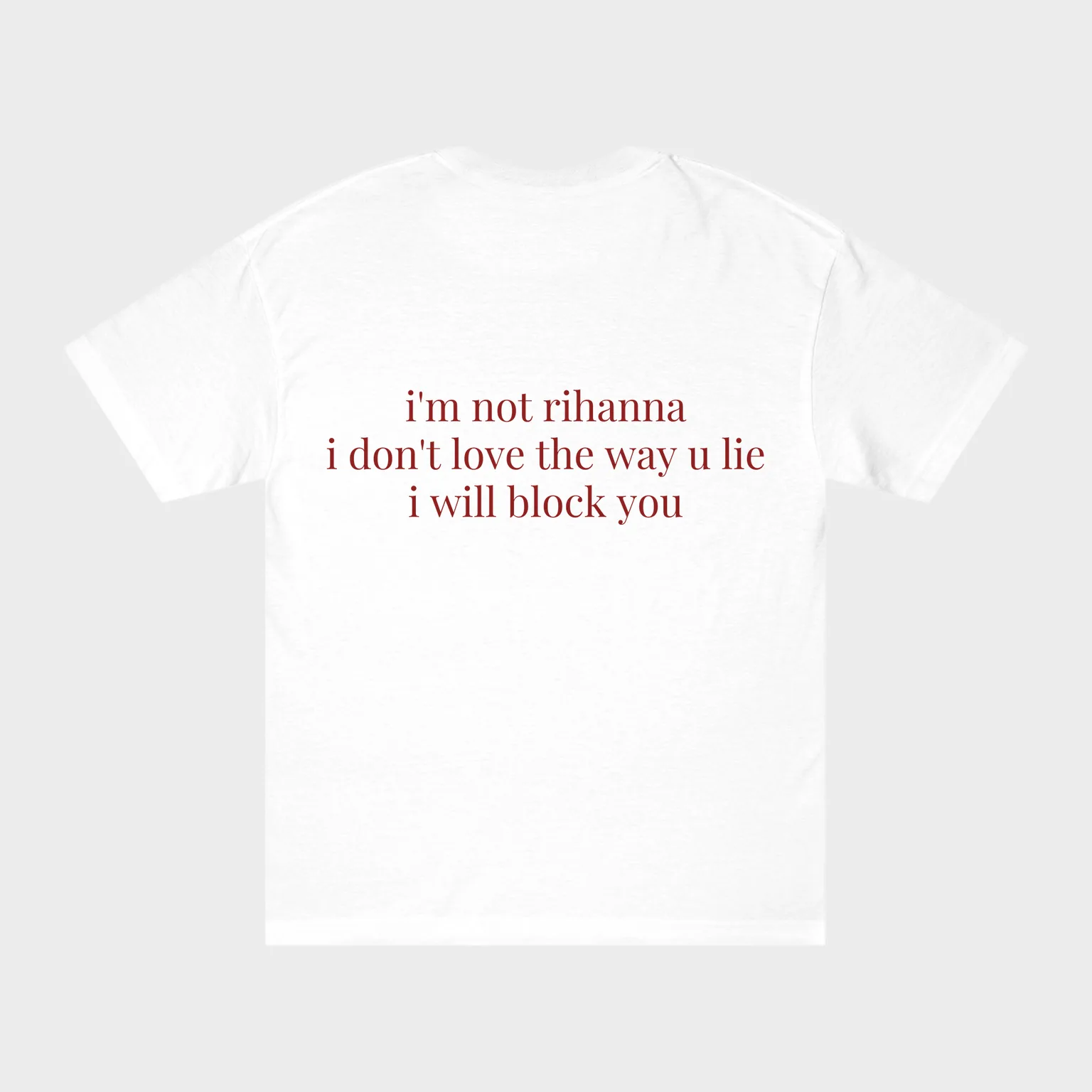I'm Not Rihanna, I Will Block You — full back print
