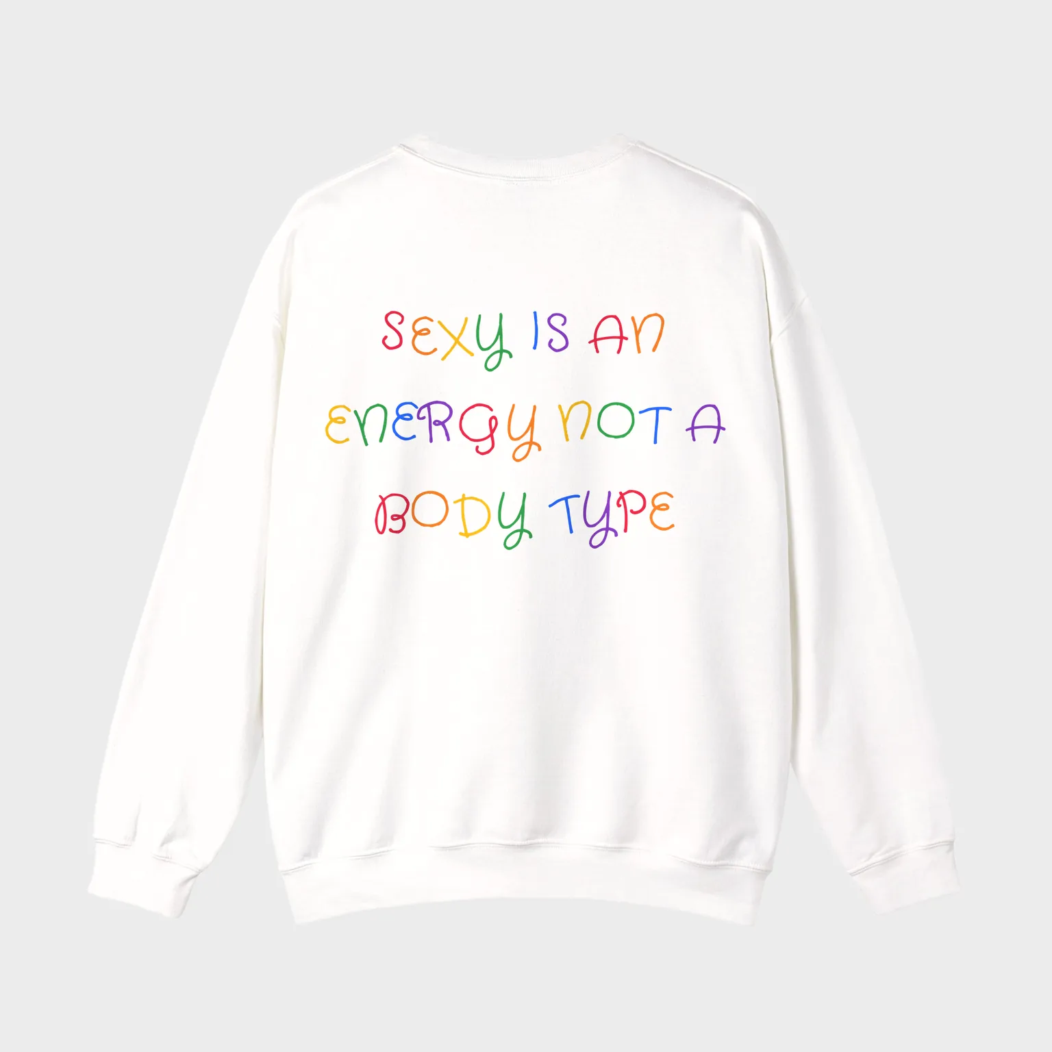Sexy Is an Energy Not a Body Type — full back print