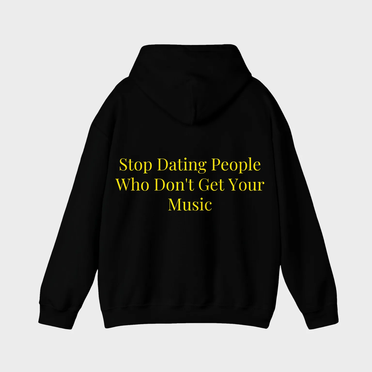 Stop Dating People Who Don't Get Your Music — full back print