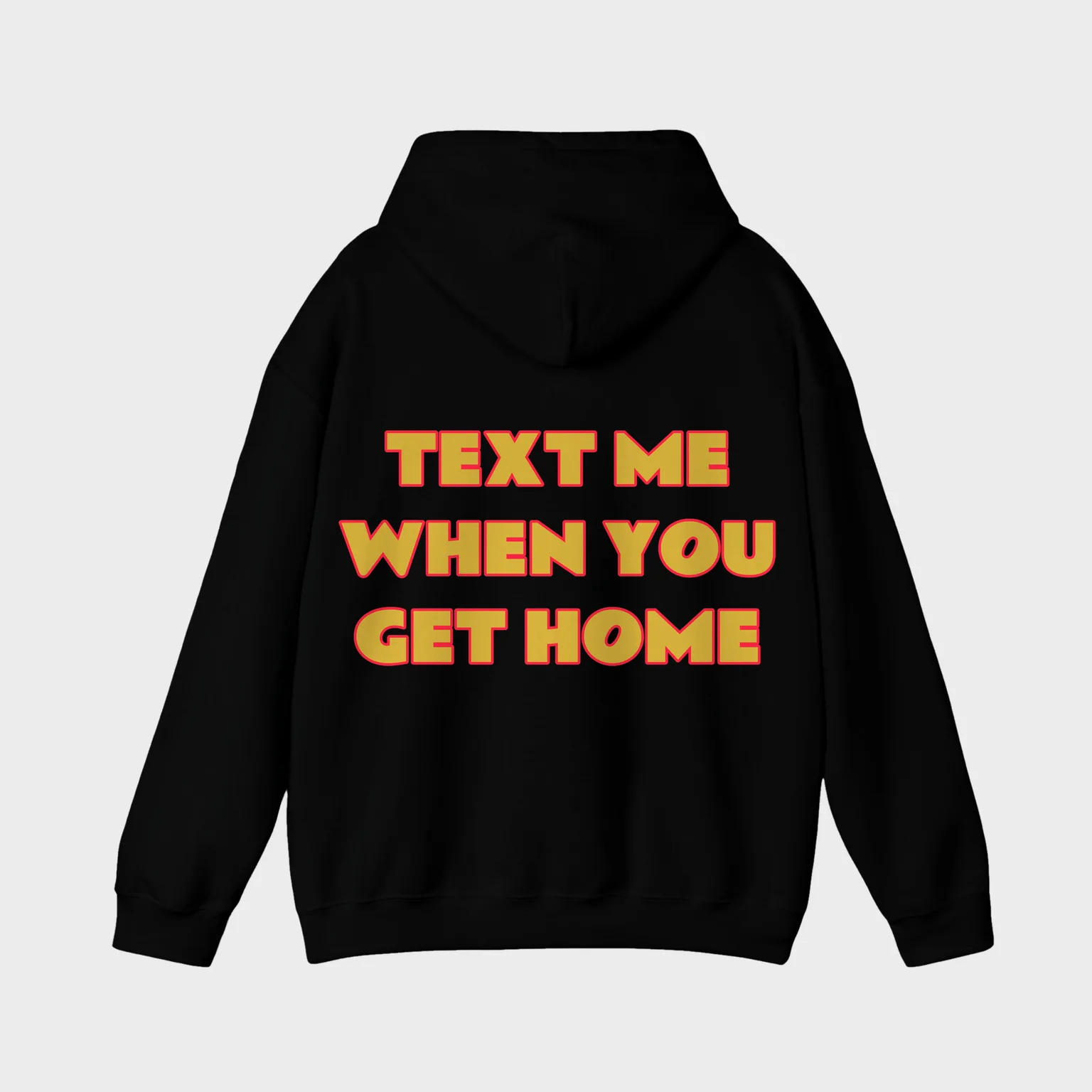 Text Me When You Get Home — full back print