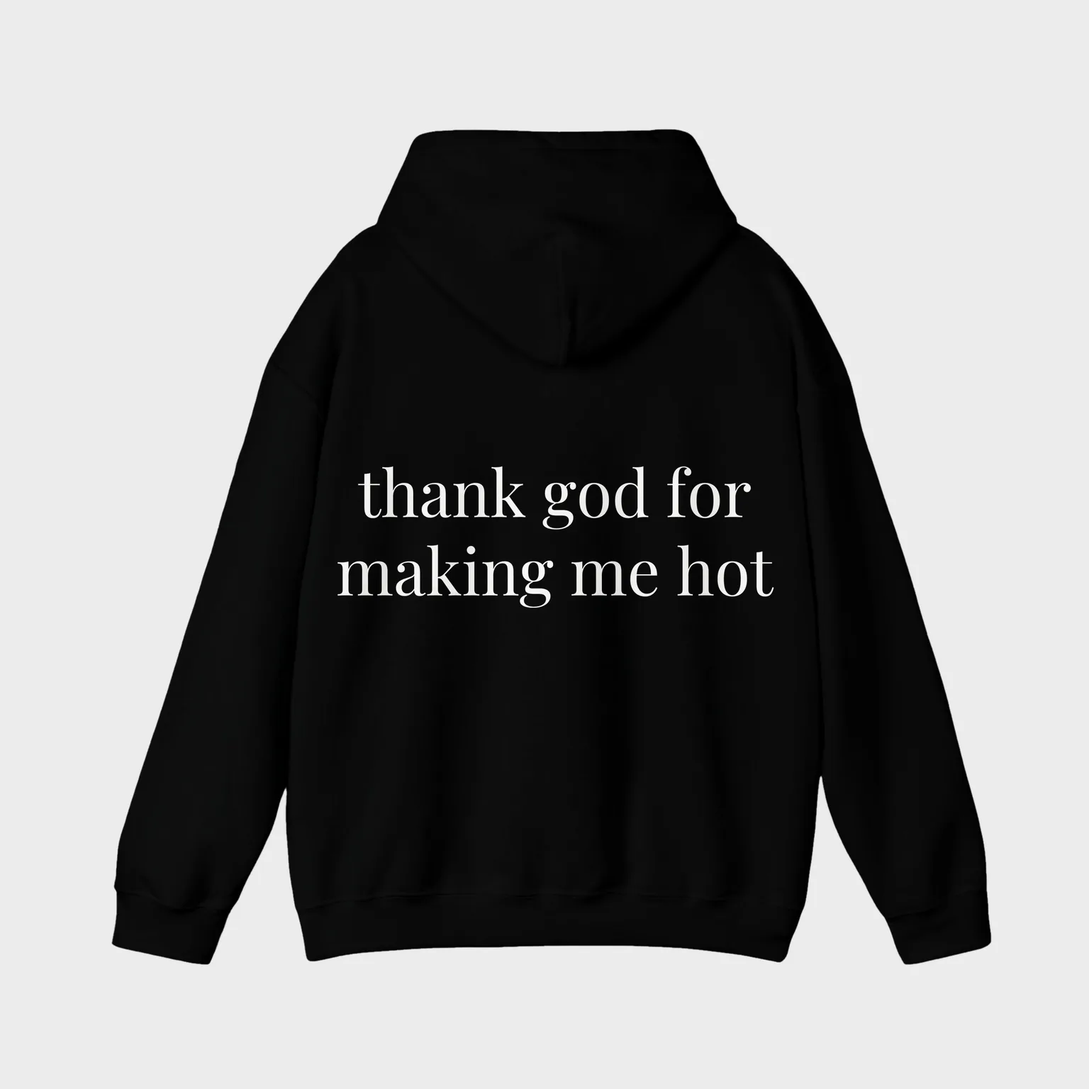 thank god for making me hot — full back print