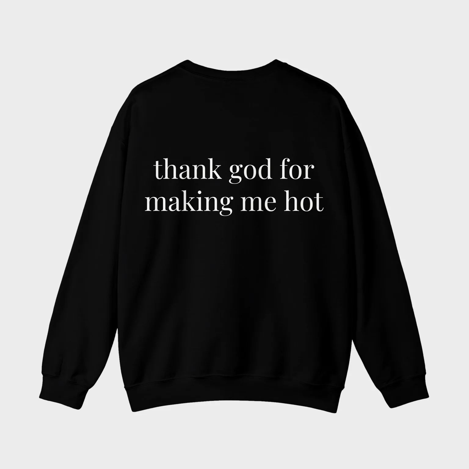 thank god for making me hot — full back print