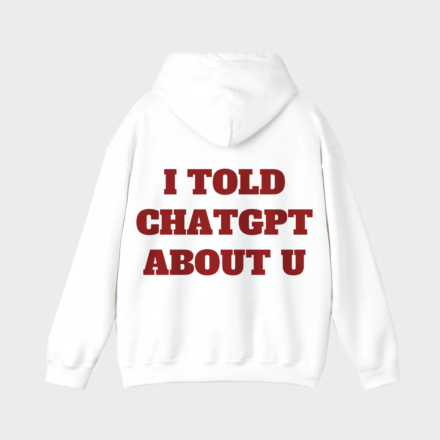 I Told ChatGPT About U — full back print