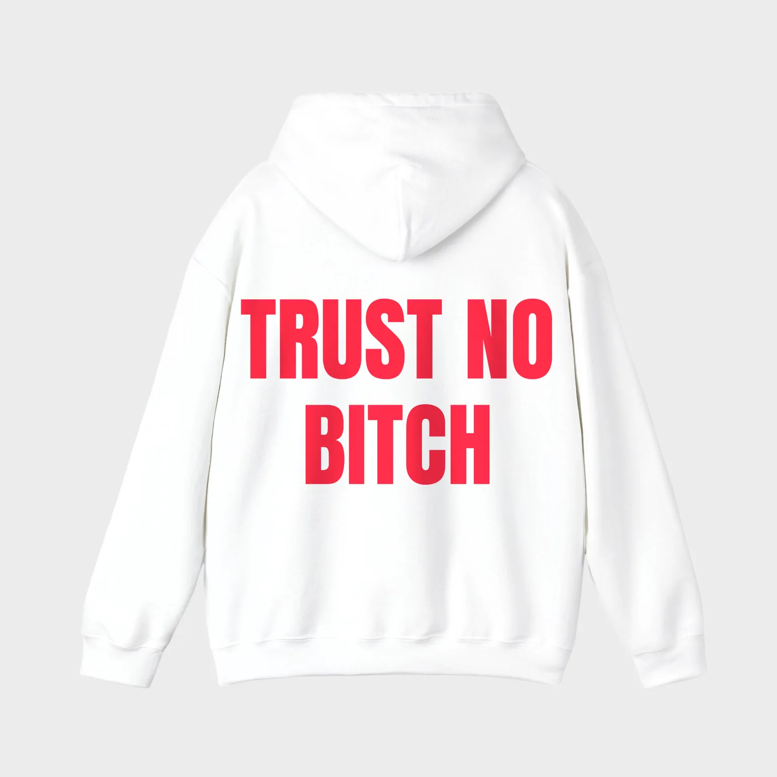 Trust No Bitch — full back print