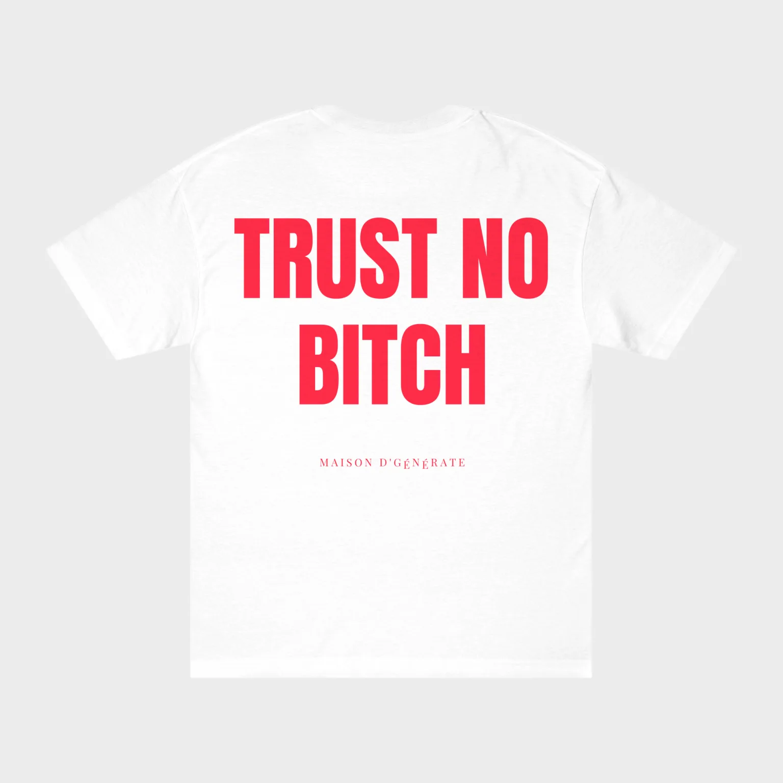 Trust No Bitch — full back print