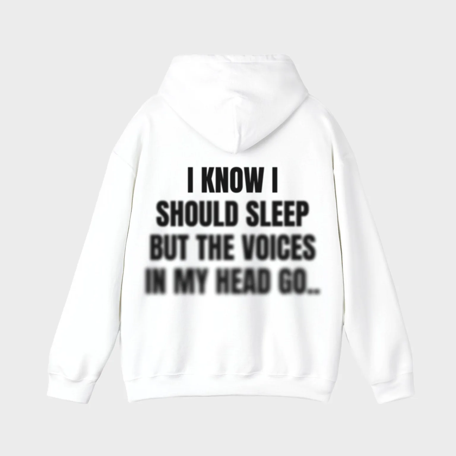 I Know I Should Sleep but the Voices in My Head Go.. — full back print